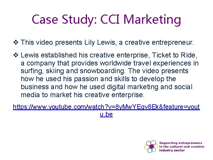 Case Study: CCI Marketing v This video presents Lily Lewis, a creative entrepreneur. v