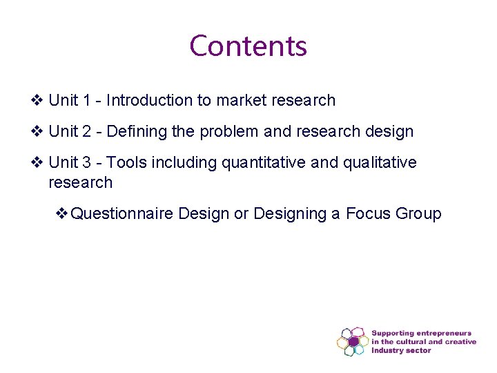 Contents v Unit 1 - Introduction to market research v Unit 2 - Defining