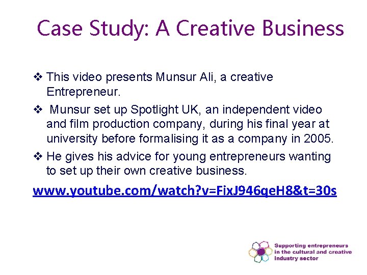 Case Study: A Creative Business v This video presents Munsur Ali, a creative Entrepreneur.