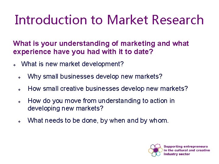 Introduction to Market Research What is your understanding of marketing and what experience have