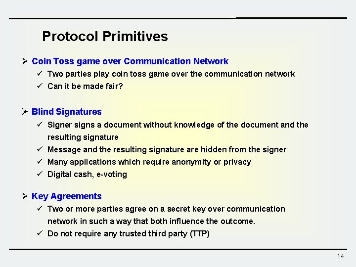 Protocol Primitives Ø Coin Toss game over Communication Network ü Two parties play coin