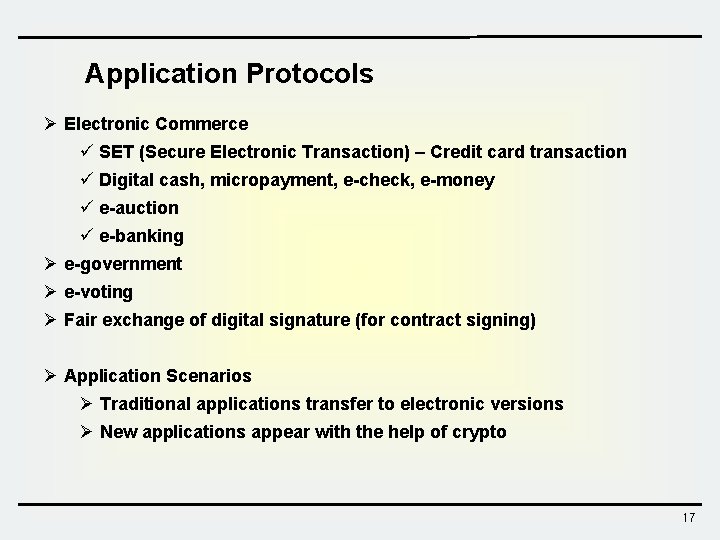 Application Protocols Ø Electronic Commerce ü SET (Secure Electronic Transaction) – Credit card transaction