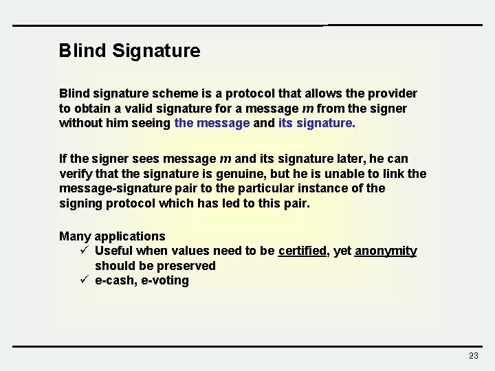 Blind Signature Blind signature scheme is a protocol that allows the provider to obtain