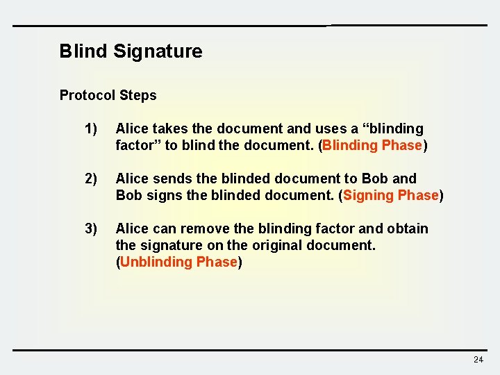 Blind Signature Protocol Steps 1) Alice takes the document and uses a “blinding factor”