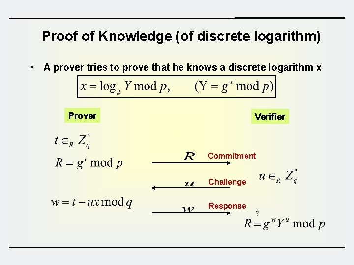 Proof of Knowledge (of discrete logarithm) • A prover tries to prove that he