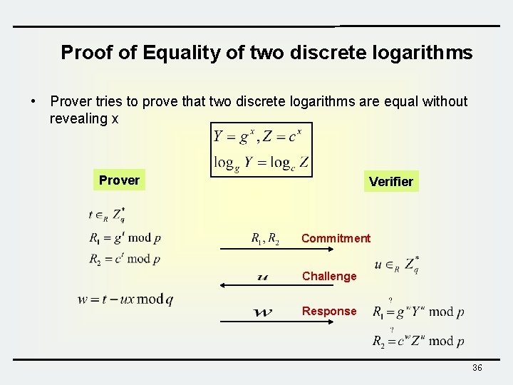 Proof of Equality of two discrete logarithms • Prover tries to prove that two