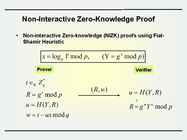 Non-Interactive Zero-Knowledge Proof • Non-interactive Zero-knowledge (NIZK) proofs using Fiat. Shamir Heuristic Prover Verifier