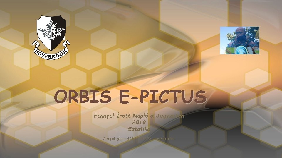 ORBIS E-PICTUS Fénnyel Írott Napló & Jegyzetek 2019 Sztatilla A képek gépe: SONY XPERIA