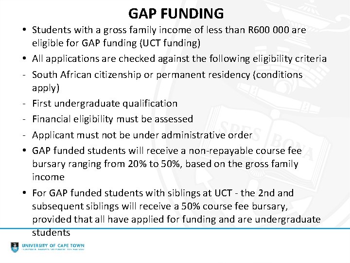 GAP FUNDING • Students with a gross family income of less than R 600