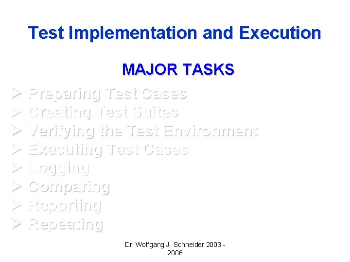 Test Implementation and Execution MAJOR TASKS Ø Preparing Test Cases Ø Creating Test Suites Test Implementation and Execution MAJOR TASKS Ø Preparing Test Cases Ø Creating Test Suites