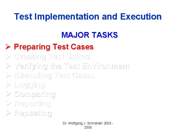 Test Implementation and Execution MAJOR TASKS Ø Preparing Test Cases Ø Creating Test Suites Test Implementation and Execution MAJOR TASKS Ø Preparing Test Cases Ø Creating Test Suites