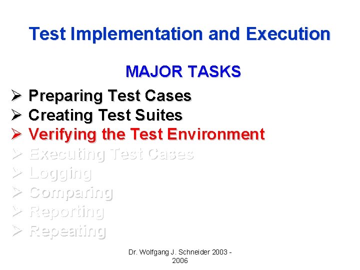 Test Implementation and Execution MAJOR TASKS Ø Preparing Test Cases Ø Creating Test Suites Test Implementation and Execution MAJOR TASKS Ø Preparing Test Cases Ø Creating Test Suites