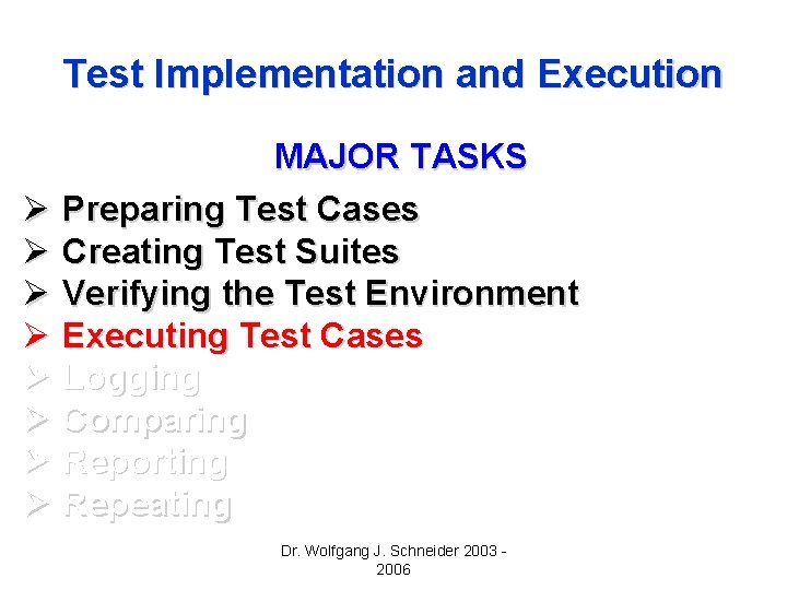 Test Implementation and Execution MAJOR TASKS Ø Preparing Test Cases Ø Creating Test Suites Test Implementation and Execution MAJOR TASKS Ø Preparing Test Cases Ø Creating Test Suites