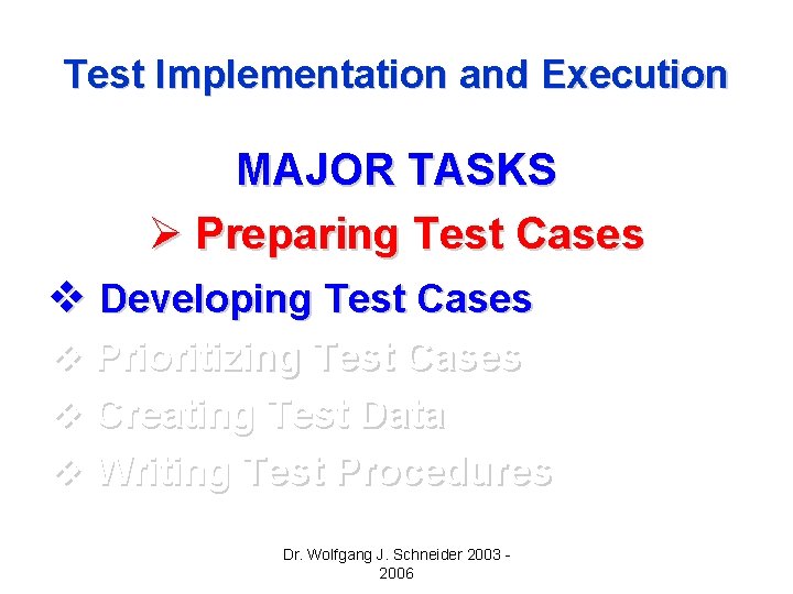 Test Implementation and Execution MAJOR TASKS Ø Preparing Test Cases v Developing Test Cases Test Implementation and Execution MAJOR TASKS Ø Preparing Test Cases v Developing Test Cases