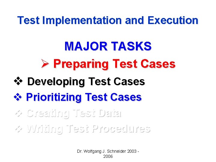 Test Implementation and Execution MAJOR TASKS Ø Preparing Test Cases v Developing Test Cases Test Implementation and Execution MAJOR TASKS Ø Preparing Test Cases v Developing Test Cases