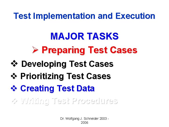 Test Implementation and Execution MAJOR TASKS Ø Preparing Test Cases v Developing Test Cases Test Implementation and Execution MAJOR TASKS Ø Preparing Test Cases v Developing Test Cases