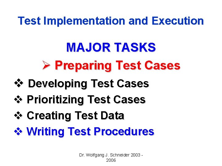 Test Implementation and Execution MAJOR TASKS Ø Preparing Test Cases v Developing Test Cases Test Implementation and Execution MAJOR TASKS Ø Preparing Test Cases v Developing Test Cases