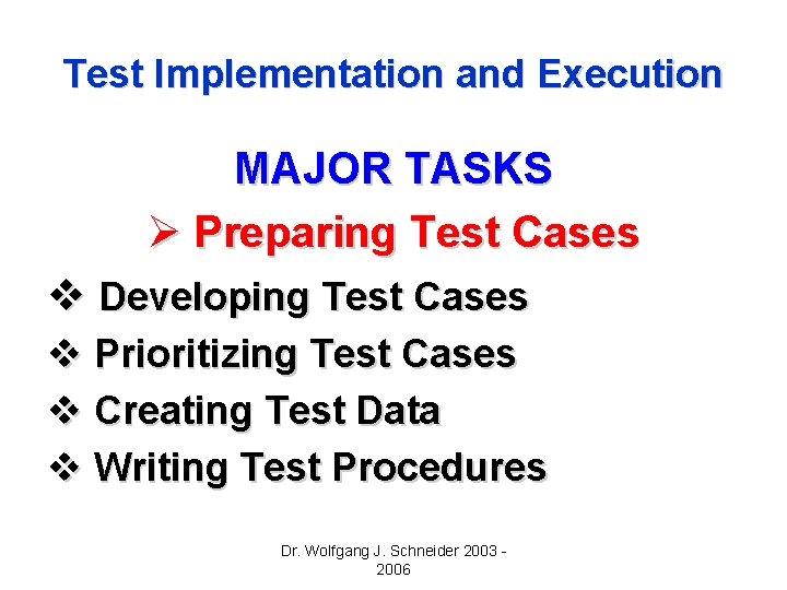 Test Implementation and Execution MAJOR TASKS Ø Preparing Test Cases v Developing Test Cases Test Implementation and Execution MAJOR TASKS Ø Preparing Test Cases v Developing Test Cases