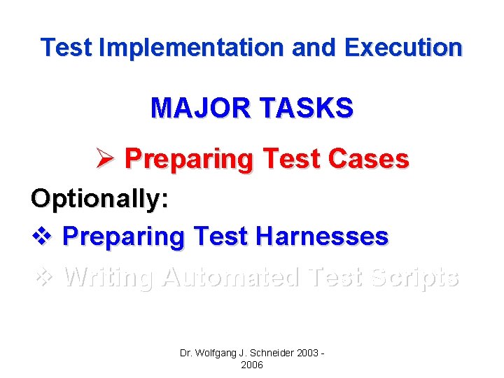 Test Implementation and Execution MAJOR TASKS Ø Preparing Test Cases Optionally: v Preparing Test Test Implementation and Execution MAJOR TASKS Ø Preparing Test Cases Optionally: v Preparing Test