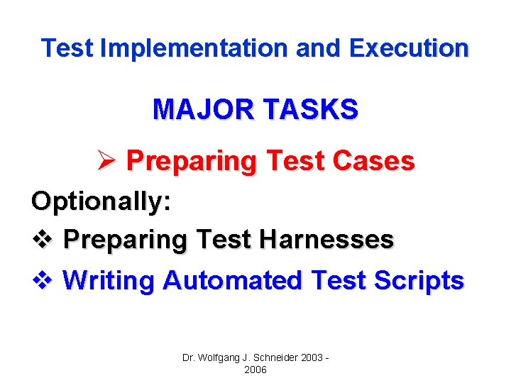 Test Implementation and Execution MAJOR TASKS Ø Preparing Test Cases Optionally: v Preparing Test Test Implementation and Execution MAJOR TASKS Ø Preparing Test Cases Optionally: v Preparing Test