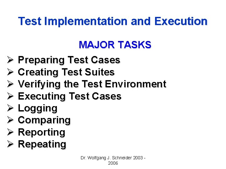 Test Implementation and Execution MAJOR TASKS Ø Preparing Test Cases Ø Creating Test Suites Test Implementation and Execution MAJOR TASKS Ø Preparing Test Cases Ø Creating Test Suites