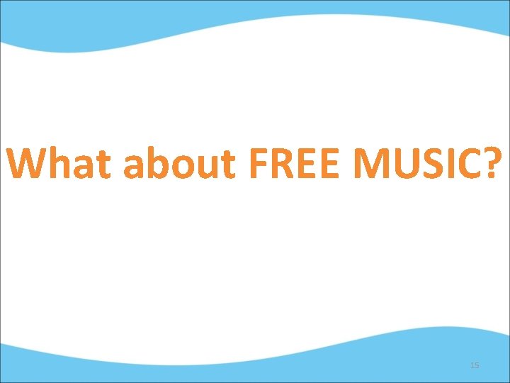 What about FREE MUSIC? 15 