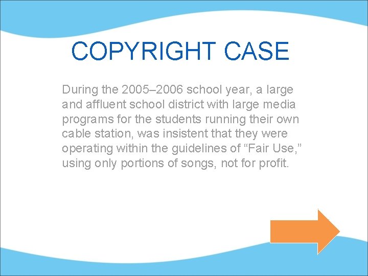 COPYRIGHT CASE During the 2005– 2006 school year, a large and affluent school district