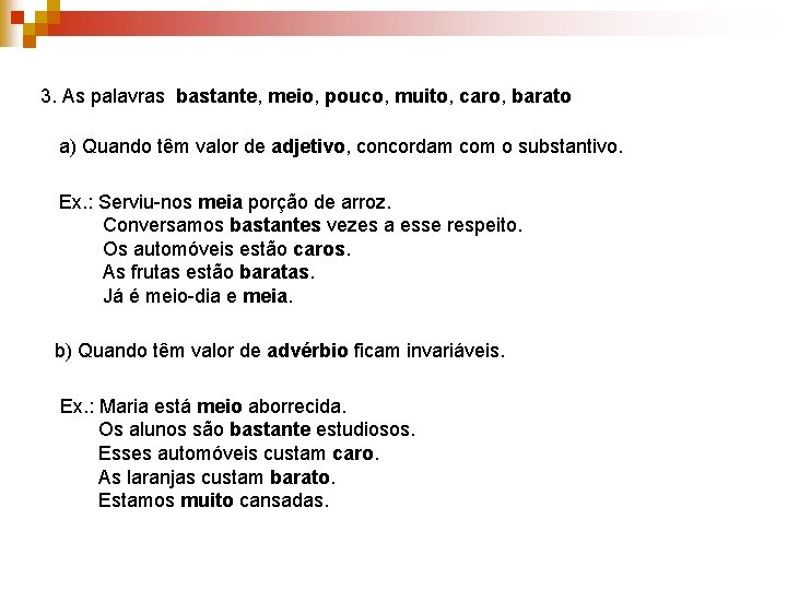 3. As palavras bastante, meio, pouco, muito, caro, barato a) Quando têm valor de