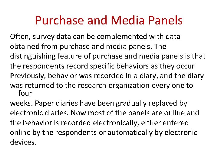 Purchase and Media Panels Often, survey data can be complemented with data obtained from