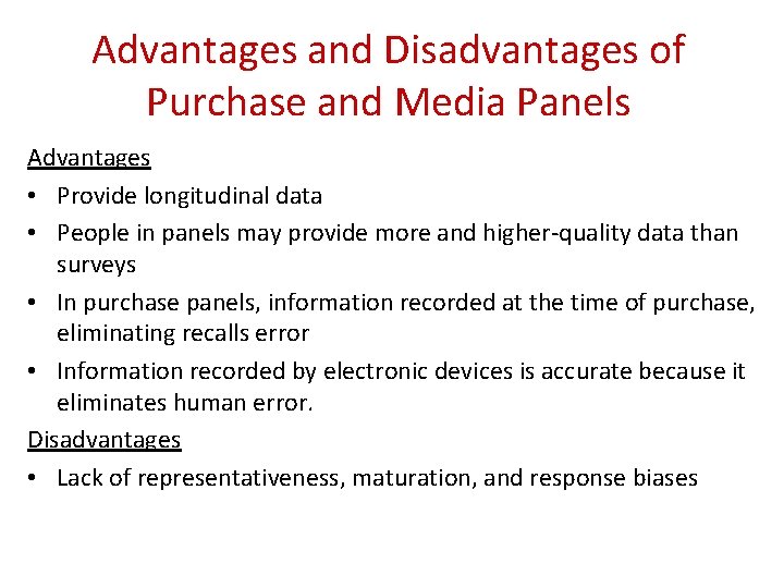 Advantages and Disadvantages of Purchase and Media Panels Advantages • Provide longitudinal data •