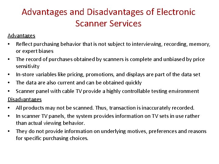 Advantages and Disadvantages of Electronic Scanner Services Advantages • Reflect purchasing behavior that is