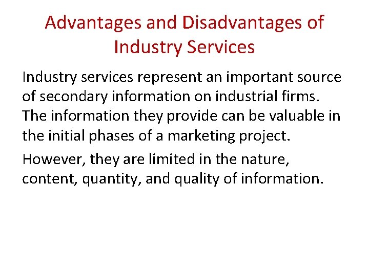 Advantages and Disadvantages of Industry Services Industry services represent an important source of secondary