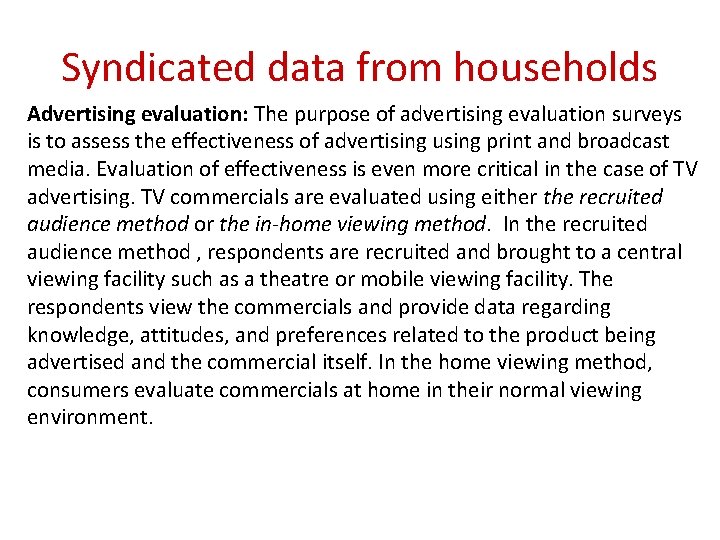 Syndicated data from households Advertising evaluation: The purpose of advertising evaluation surveys is to