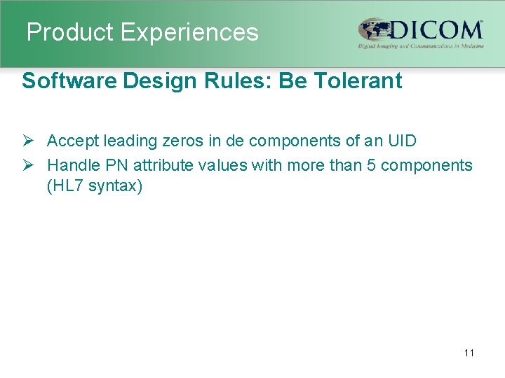 Product Experiences Software Design Rules: Be Tolerant Ø Accept leading zeros in de components
