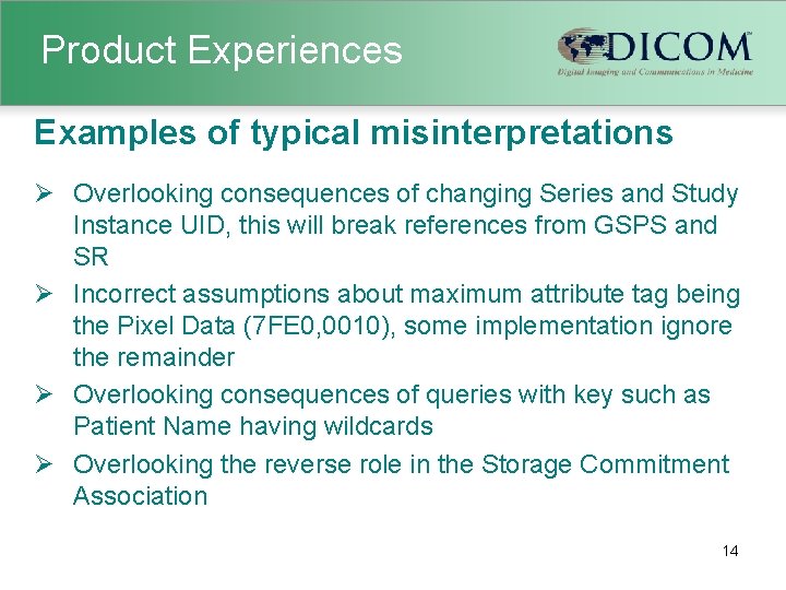 Product Experiences Examples of typical misinterpretations Ø Overlooking consequences of changing Series and Study