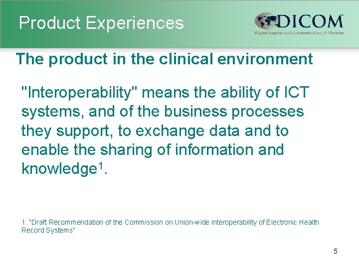 Product Experiences The product in the clinical environment "Interoperability" means the ability of ICT