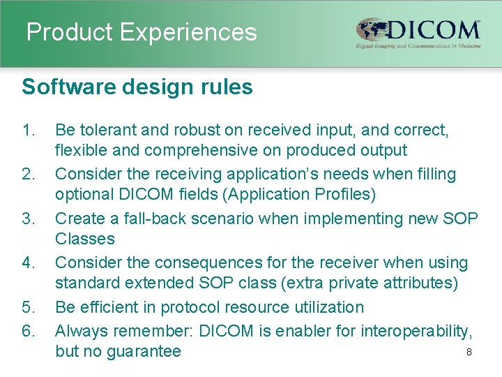 Product Experiences Software design rules 1. 2. 3. 4. 5. 6. Be tolerant and