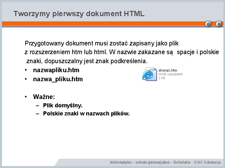 Tworzymy pierwszy dokument HTML Przygotowany dokument musi zostać zapisany jako plik z rozszerzeniem htm