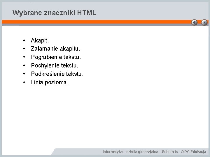 Wybrane znaczniki HTML • • • Akapit. Załamanie akapitu. Pogrubienie tekstu. Pochylenie tekstu. Podkreślenie