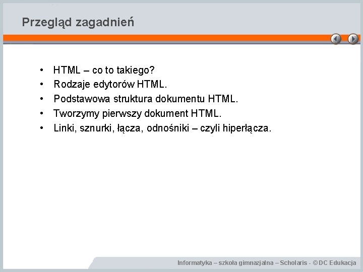 Przegląd zagadnień • • • HTML – co to takiego? Rodzaje edytorów HTML. Podstawowa