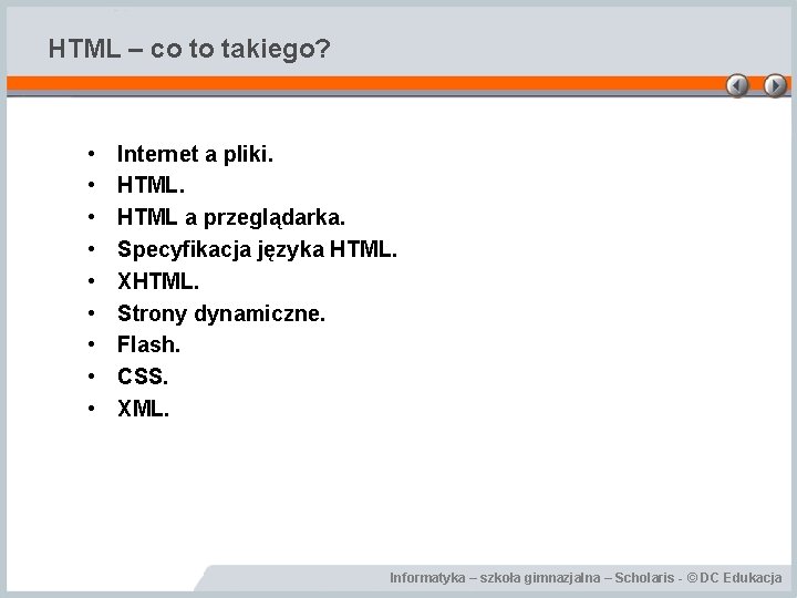 HTML – co to takiego? • • • Internet a pliki. HTML a przeglądarka.