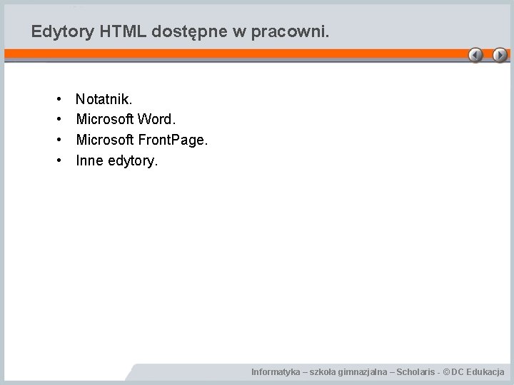 Edytory HTML dostępne w pracowni. • • Notatnik. Microsoft Word. Microsoft Front. Page. Inne