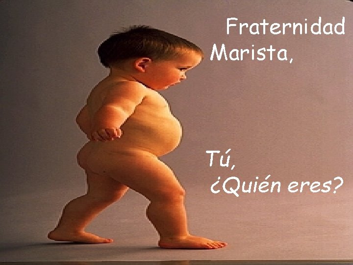 Fraternidad Marista, Tú, ¿Quién eres? 