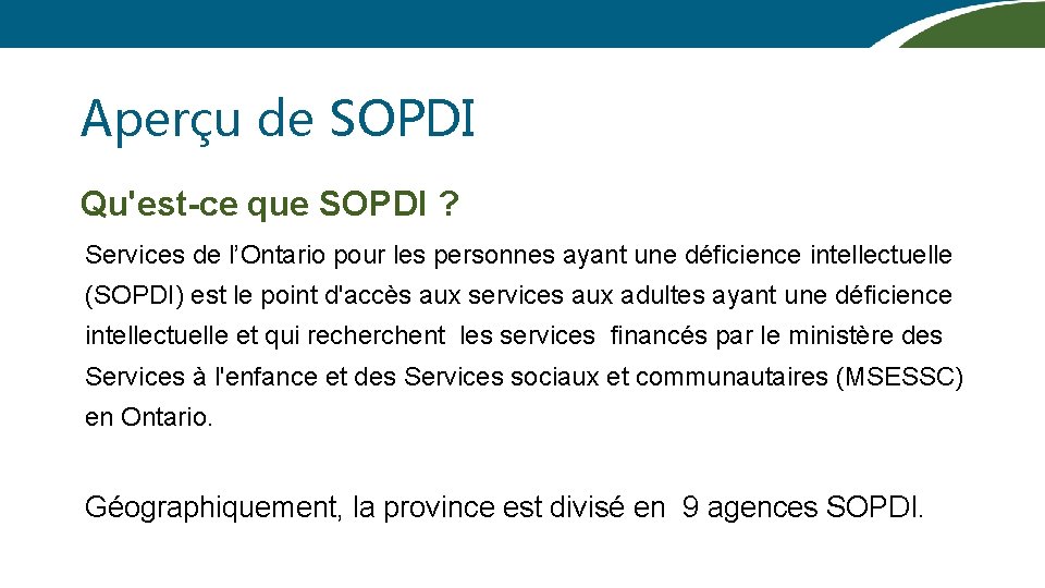 Aperçu de SOPDI Qu'est-ce que SOPDI ? Services de l’Ontario pour les personnes ayant