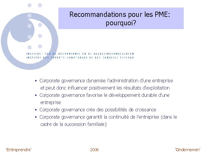 Recommandations pour les PME: pourquoi? • Corporate governance dynamise l’administration d’une entreprise et peut