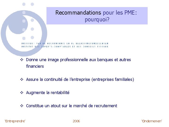 Recommandations pour les PME: pourquoi? v Donne une image professionnelle aux banques et autres