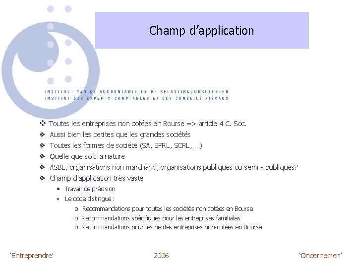 Champ d’application v Toutes les entreprises non cotées en Bourse => article 4 C.