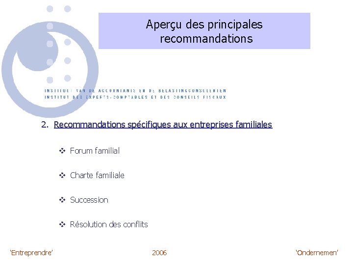 Aperçu des principales recommandations 2. Recommandations spécifiques aux entreprises familiales v Forum familial v