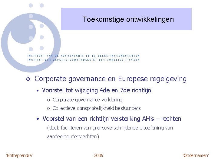 Toekomstige ontwikkelingen v Corporate governance en Europese regelgeving • Voorstel tot wijziging 4 de