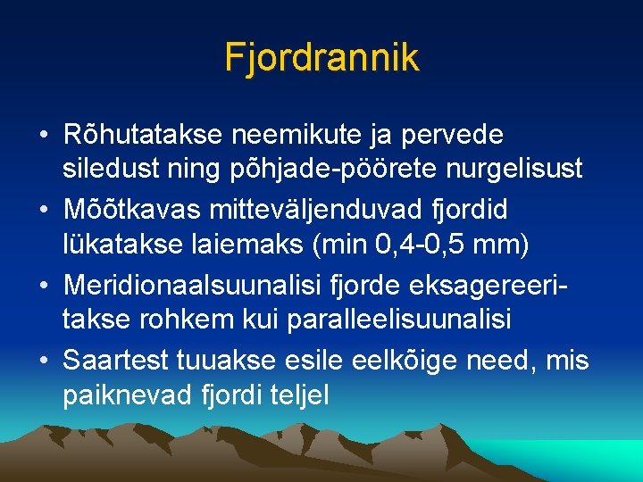 Fjordrannik • Rõhutatakse neemikute ja pervede siledust ning põhjade-pöörete nurgelisust • Mõõtkavas mitteväljenduvad fjordid Fjordrannik • Rõhutatakse neemikute ja pervede siledust ning põhjade-pöörete nurgelisust • Mõõtkavas mitteväljenduvad fjordid